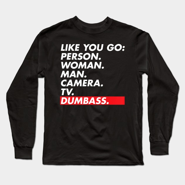 Dumbass Person Women Man Camera TV Anti Trump Cognitive Test Long Sleeve T-Shirt by oblongataexpand